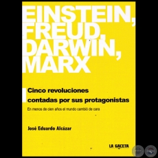 EINSTEIN, FREUD, DARWIN, MARX - Autor: JOSÉ EDUARDO ALCÁZAR - Año 2013